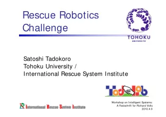 Rescue Robotics  u  obo  Challenge  g  Satoshi Tadokoro  Satoshi Tadokoro  Tohoku University /