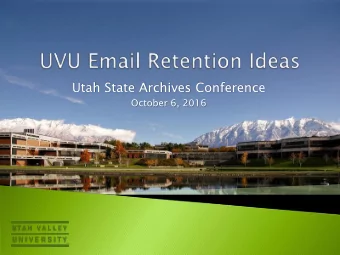 Utah State Archives Conference  October 6, 2016  About UVU Email  Outlook and Exchange