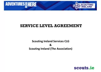 SERVICE LEVEL AGREEMENT  Scouting Ireland Services CLG  &amp;  Scouting Ireland (The Association)