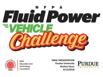 FINAL PRESENTATION  Purdue University  Andrea Vacca  4/13/2018  PRESENTATION OVERVIEW   The Team