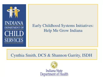 Cynthia Smith, DCS &amp; Shannon Garrity, ISDH  HELP ME GROW  http://www.helpmegrownational.org