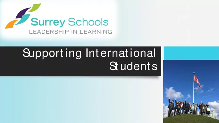 s upporting international s tudents s urrey s chool