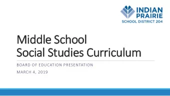 Social Studies Curriculum  BOARD OF EDUCATION PRESENTATION  MARCH 4, 2019  Purpose  Outline the