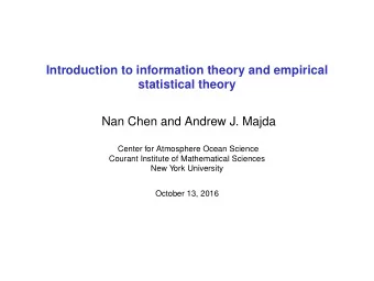Introduction to information theory and empirical  statistical theory  Nan Chen and Andrew J. Majda