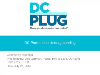 DC Power Line Undergrounding  Community Hearings  Presented by: Dee Gottman, Pepco, Phyllis Love,