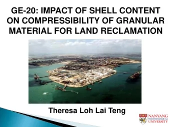 GE-20: IMPACT OF SHELL CONTENT  ON COMPRESSIBILITY OF GRANULAR  MATERIAL FOR LAND RECLAMATION