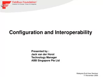 Configuration and Interoperability  Presented by :  Jack van der Horst  Technology Manager  ABB