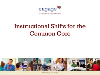 Instructional Shifts for the  Common Core  www.engageNY.org  Instructional Shifts for the Common