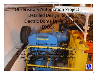 Observatory Automation Project Detailed Design Review  D  il d D  i  R  i Electric Dome Drive