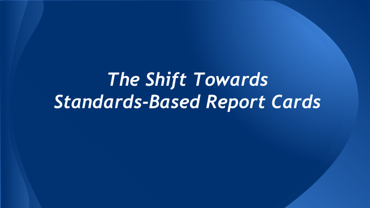 the shift towards standards based report cards purpose of