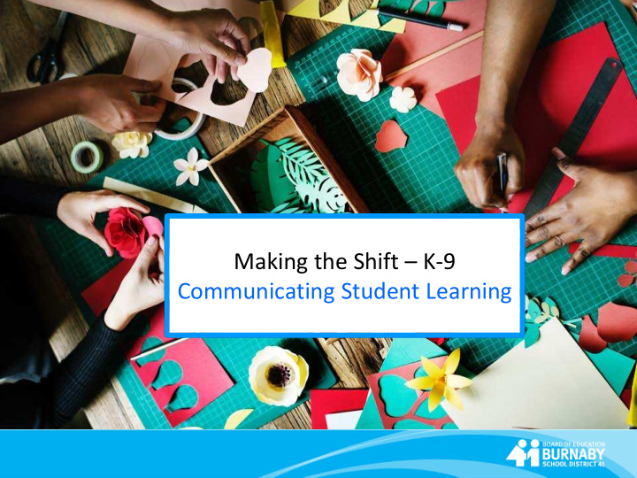 making the shift k 9 communicating student learning why