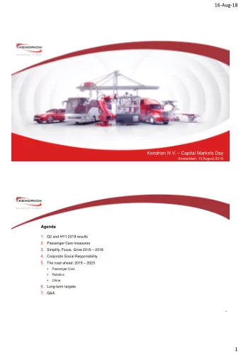 16-Aug-18 Kendrion N.V.  Capital Markets Day  1  Amsterdam, 15 August 2018  Agenda 1. Q2 and HY1