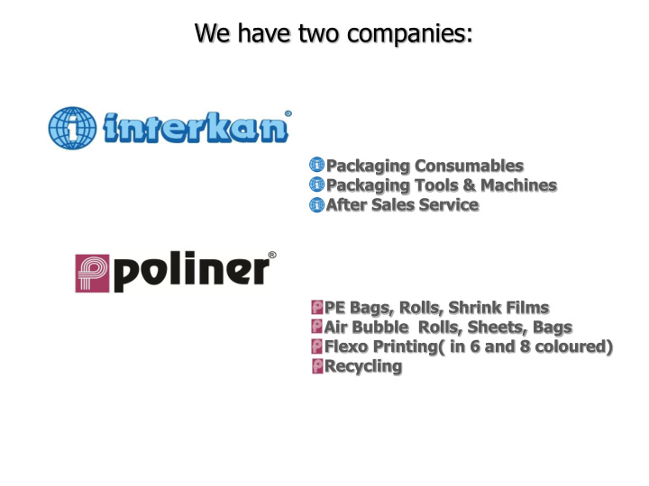we have two companies