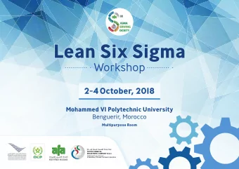 Lean Six Sigma  Workshop 2-4 October, 2018  Mohammed VI Polytechnic University  Benguerir, Morocco