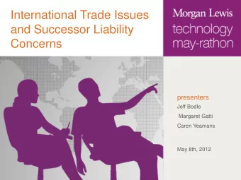 International Trade Issues  and Successor Liability  Concerns  presenters  Jeff Bodle  Margaret