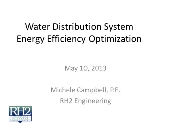 Energy Efficiency Optimization  May 10, 2013  Michele Campbell, P.E.  RH2 Engineering  What is