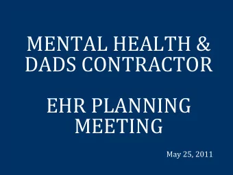 MENTAL HEALTH &amp;  DADS CONTRACTOR  EHR PLANNING  MEETING  May 25, 2011  AGENDA  Welcome &amp;