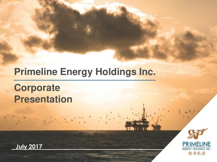 primeline energy holdings inc corporate presentation