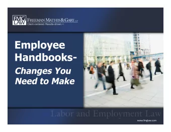 Employee  Handbooks-  Changes You  Need to Make  www.fmglaw.com  www.fmglaw.com  Do You Need a