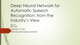 Deep Neural Network for  Automatic Speech  Recognition: from the  Industrys View  Jinyu Li