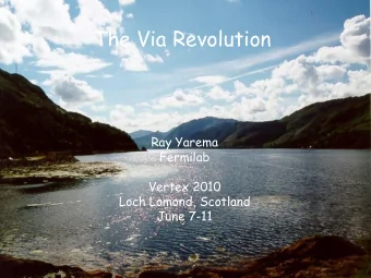The Via Revolution  Ray Yarema  Fermilab  Vertex 2010  Loch Lomond, Scotland  June 7-11