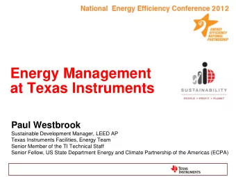 at Texas Instruments  Paul Westbrook  Sustainable Development Manager, LEED AP  Texas Instruments