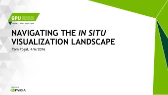 NAVIGATING THE IN SITU  VISUALIZATION LANDSCAPE  Tom Fogal, 4/6/2016  VISUALIZATION &amp; ANALYSIS