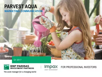 PARVEST AQUA  MARKETING COMMUNICATION  Q1 2017  FOR PROFESSIONAL INVESTORS  Impax is a global