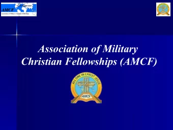 Association of Military  Christian Fellowships (AMCF)  AMCF  A worldwide association of national