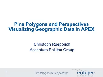 Pins Polygons and Perspectives   Visualizing Geographic Data in APEX  Christoph Ruepprich