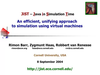 An efficient, unifying approach  to simulation using virtual machines  Rimon Barr, Zygmunt Haas,