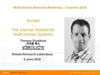 NorNet    The Internet Testbed for  Multi-Homed Systems  Thomas Dreibholz
