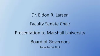 Dr. Eldon R. Larsen   Faculty Senate Chair   Presenta9on to Marshall University