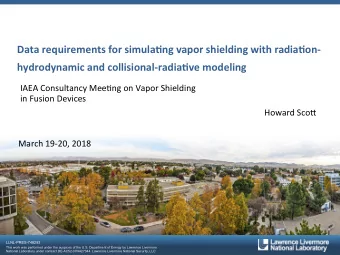 Data requirements for simula0ng vapor shielding with radia0on-  hydrodynamic and