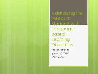 Addressing the  Needs of  Students with  Language-  Based  Learning  Disabilities  Presentation to