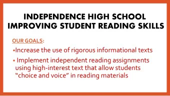 INDEPENDENCE HIGH SCHOOL  IMPROVING STUDENT READING SKILLS  OUR GOALS:  Increase the use of