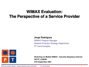 The Perspective of a Service Provider  Jorge Rodrigues  WiMAX Program Manager  Network Evolution