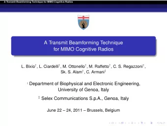 A Transmit Beamforming Technique  for MIMO Cognitive Radios L. Bixio  , L. Ciardelli  , M.