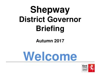 Welcome  Agenda - Shepway  1  Welcome  Tina Gimber  Governor Services, South Kent  2  School