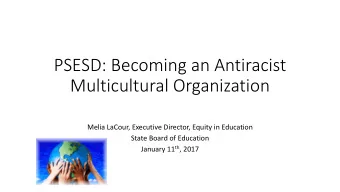 PSESD: Becoming an Antiracist  Multicultural Organization  Melia LaCour, Executive Director, Equity