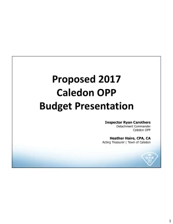 Proposed 2017  Caledon OPP  Budget Presentation  Inspector Ryan Carothers  Detachment Commander