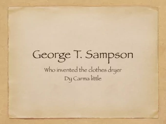 George T  . Sampson  Who invented the clothes dryer  Dy Carma little  This is George T  .