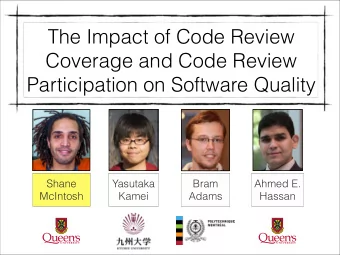 The Impact of Code Review  Coverage and Code Review  Participation on Software Quality  Shane