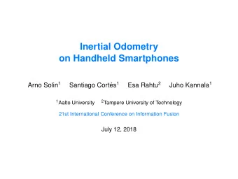 Inertial Odometry  on Handheld Smartphones Arno Solin 1 es 1 Esa Rahtu 2 Juho Kannala 1  Santiago