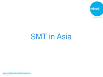 SMT in Asia  Content  Teknek and the SMT industry  The market  Why cleaning is needed