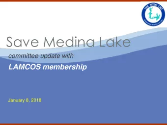 Save Medina Lake  committee update with  LAMCOS membership  January 8, 2018  WHO IS SAVE MEDINA
