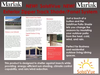 Exterior Zipper Track Shade/Panel System  Just a touch of a  button and the  SolstiVue Patio Shade