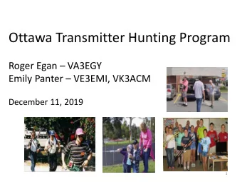 Ottawa Transmitter Hunting Program Roger Egan  VA3EGY Emily Panter  VE3EMI, VK3ACM  December