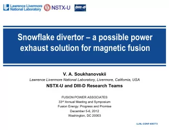Snowflake divertor  a possible power  exhaust solution for magnetic fusion V. A. Soukhanovskii