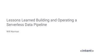 Lessons Learned Building and Operating a  Serverless Data Pipeline  Will Norman  Introduction
